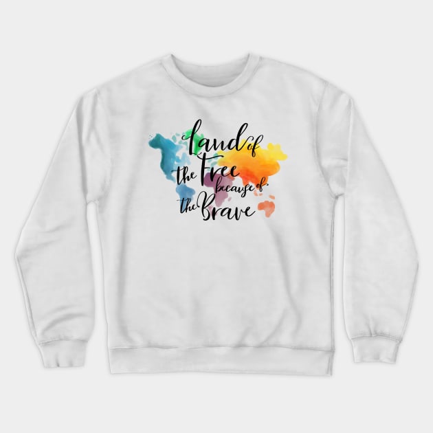 Land of the free because of the brave, earth map, watercolor earth, lettering phrase, continents of the world Crewneck Sweatshirt by PrimeStore